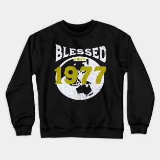 Blessed since 1977 Crewneck Sweatshirt